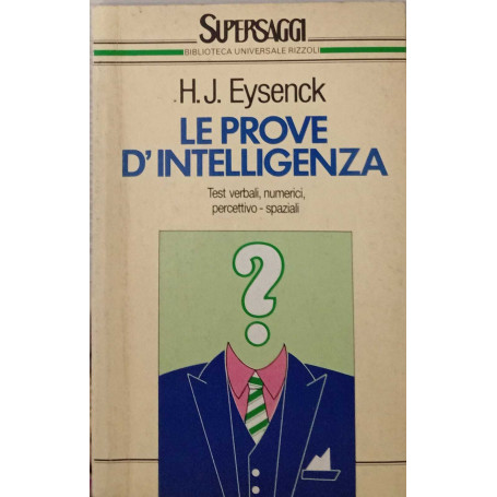 Le prove d'intelligenza. Test verbali numerici percettivo - spaziali.