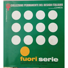Fuori serie. Pezzi unici prototipi e prodotti su commissione nell'archeologia del design italiano.