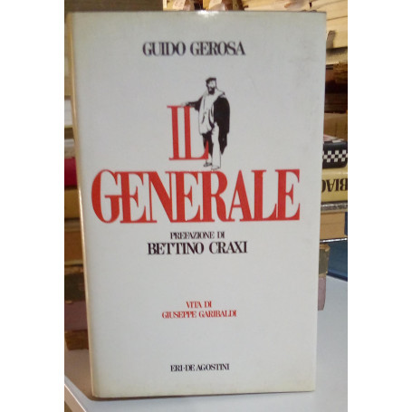 Il Generale. Vita di Giuseppe Garibaldi