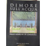 Dimore sull'acqua. Ville e giardini in Lombardia