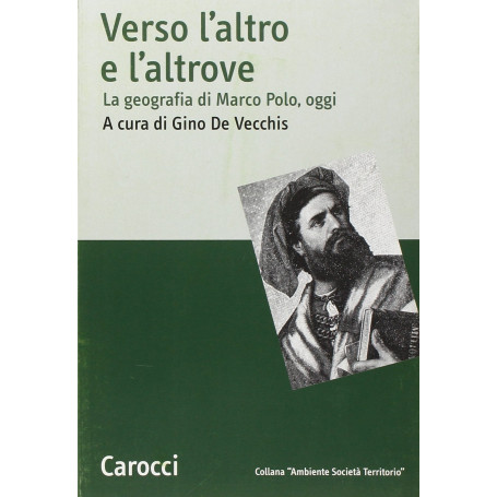 Verso l'altro e l'altrove. La geografia di Marco Polo oggi.