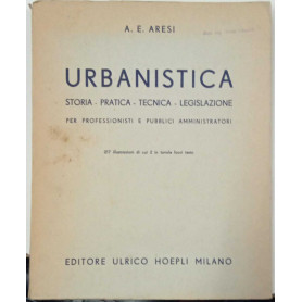 Urbanistica storia - pratica - tecnica - legislazione per professionisti e pubblici amministratori