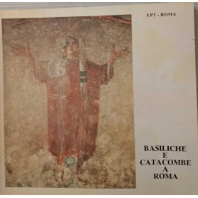 Basiliche e Catacombe a Roma.