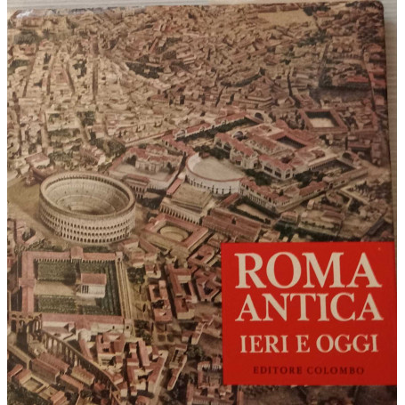 Roma antica ieri e oggi.