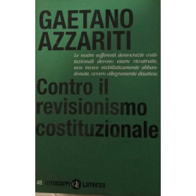Contro il revisionismo costituzionale. Tornare i fondamentali.