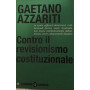 Contro il revisionismo costituzionale. Tornare i fondamentali.
