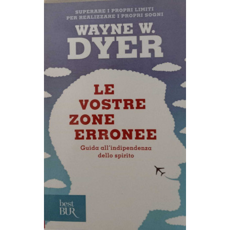 Le vostre zone erronee. Guida all'indipendenza dello spirito.