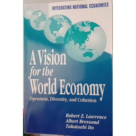 A Vision for the World Economy: Openness Diversity and Cohesion.