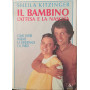 Il bambino l'attesa e la nascita . Come vivere insieme la gravidanza e il parto.