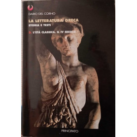 La letteratura greca. Storia e testi. Volume 3. L'età classica. Il IV secolo.
