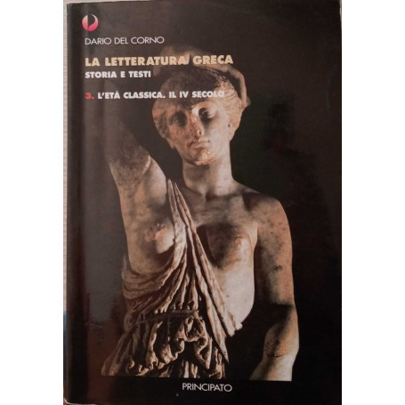 La letteratura greca. Storia e testi. Volume 3. L'età classica. Il IV secolo.