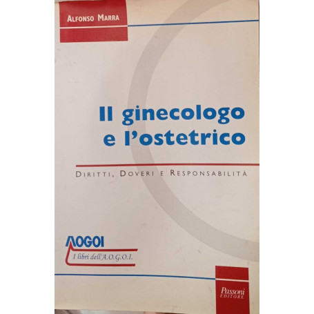 Il ginecologo e l'ostetrico. Diritti doveri e responsabilità.