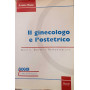 Il ginecologo e l'ostetrico. Diritti doveri e responsabilità.