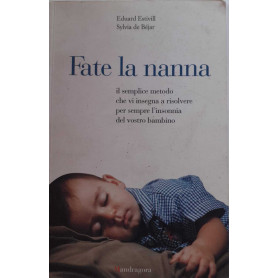 Fate la nanna il semplice metodo che vi insegna a risolvere per sempre l'insonnia del vostro bambino