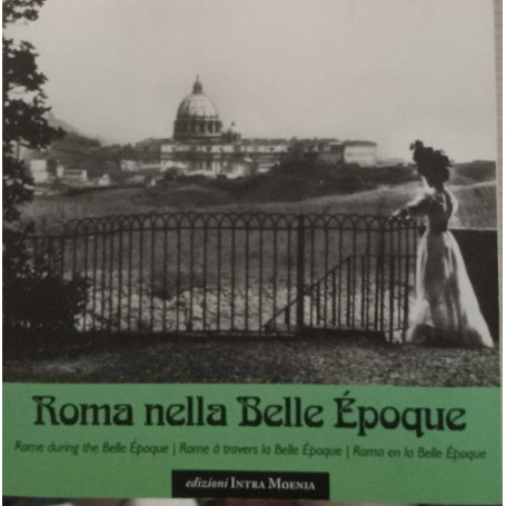 Roma nella Belle Epoque. Ediz. illustrata.