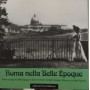 Roma nella Belle Epoque. Ediz. illustrata.