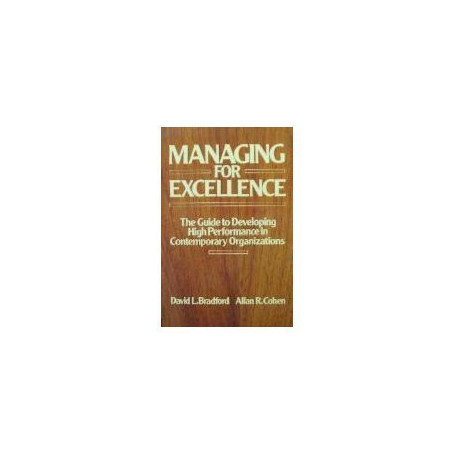 Managing for Excellence: The Guide to Developing High Performance in Contemporary Organizations
