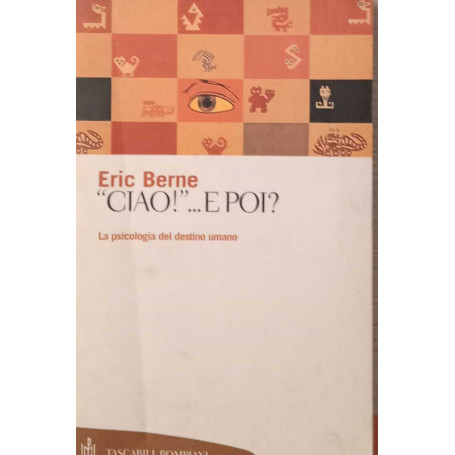 Ciao.. E poi? La psicologia del destino umano.