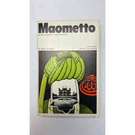 Maometto. La vita il pensiero i testi esemplari