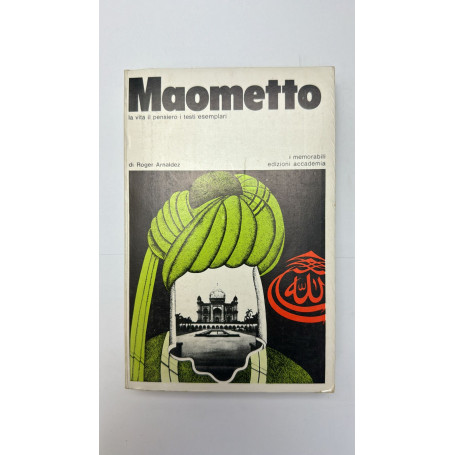 Maometto. La vita il pensiero i testi esemplari