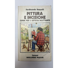 Pittura e incisione. Guida per l'artista dilettante