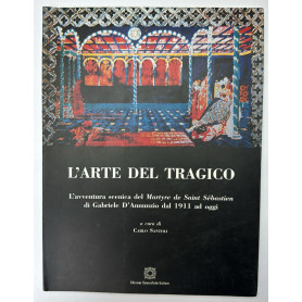 L'arte del tragico. L'avventura del Martyre de Saint Sébastien di Gabriele D'Annunzio dal 1911 ad oggi