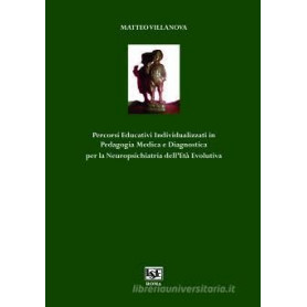 Percorsi educativi individualizzati in pedagogia medica e diagnostica per la neuropsichiatria dell'età evolutiva
