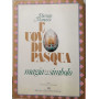 L'uovo di Pasqua. Magia & simbolo.