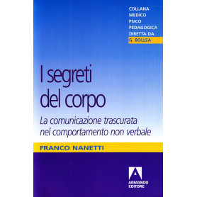 I segreti del corpo. La comunicazione trascurata nel comportamento non verbale
