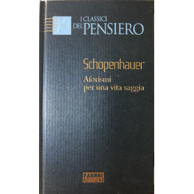Schopenhauer aforismi per una vita saggia.