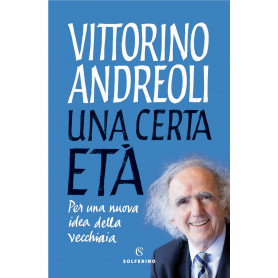 Una certa età. Per una nuova idea della vecchiaia