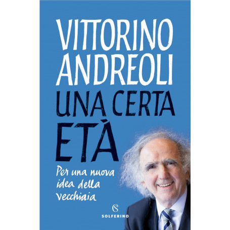Una certa età. Per una nuova idea della vecchiaia