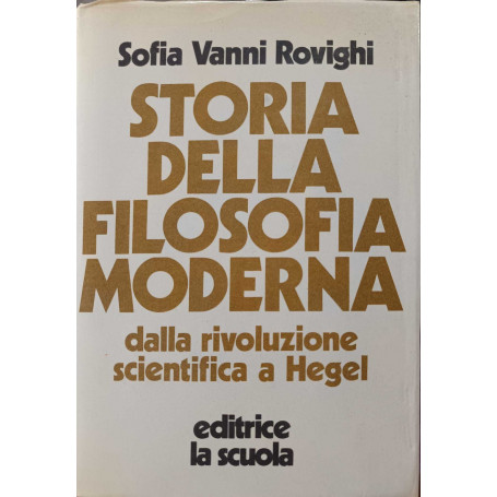 Storia della filosofia moderna dalla rivoluzione scientifica a Hegel