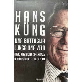 Una battaglia lunga una vita. Idee passioni speranze. Il mio racconto del secolo
