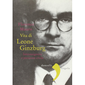 Vita di Leone Ginzburg. Intransigenza e passione civile