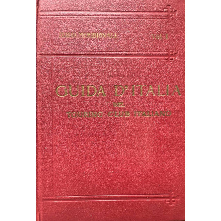 Guida d'Italia. Italia meridionale. Volume I