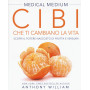 Medical Medium. Cibi che ti cambano la vita.