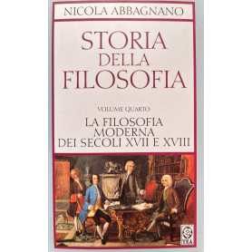Storia della filosofia: volume quarto. La filosofia moderna dei secoli XVII e XVIII. Da Cartesio a Kant