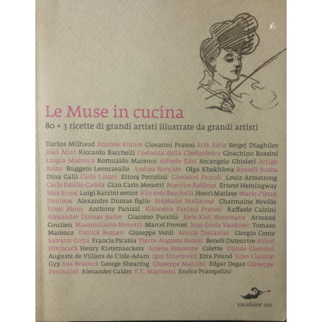 Le muse in cucina.Ottanta ricette di grandi artisti illustrate da grandi artisti