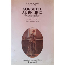 Soggetti al delirio. Elaborazioni del dolore e percorsi della cura