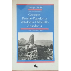 Grosseto Roselle. Populonia. Vetulonia. Orbetello. Ansedonia