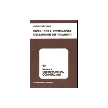 Profili della revocatoria fallimentare dei pagamenti.