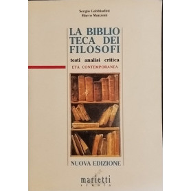 La biblioteca dei filosofi. Testi analisi critica. Età contemporanea. Per le Scuole superiori