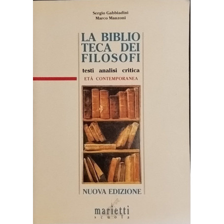 La biblioteca dei filosofi. Testi analisi critica. Età contemporanea. Per le Scuole superiori