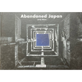 Abandoned Japan. Ediz. illustrata