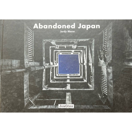 Abandoned Japan. Ediz. illustrata