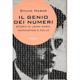 Il genio dei numeri. Storia di John Nash matematico e folle
