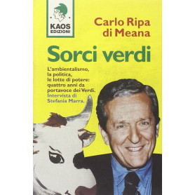 Sorci verdi. L'ambientalismo la politica le lotte di potere: quattro anni da portavoce dei Verdi