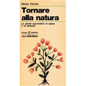 Tornare alla natura. Le piante apportatrici di salute e di bellezza