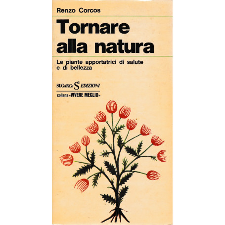 Tornare alla natura. Le piante apportatrici di salute e di bellezza